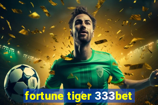 fortune tiger 333bet